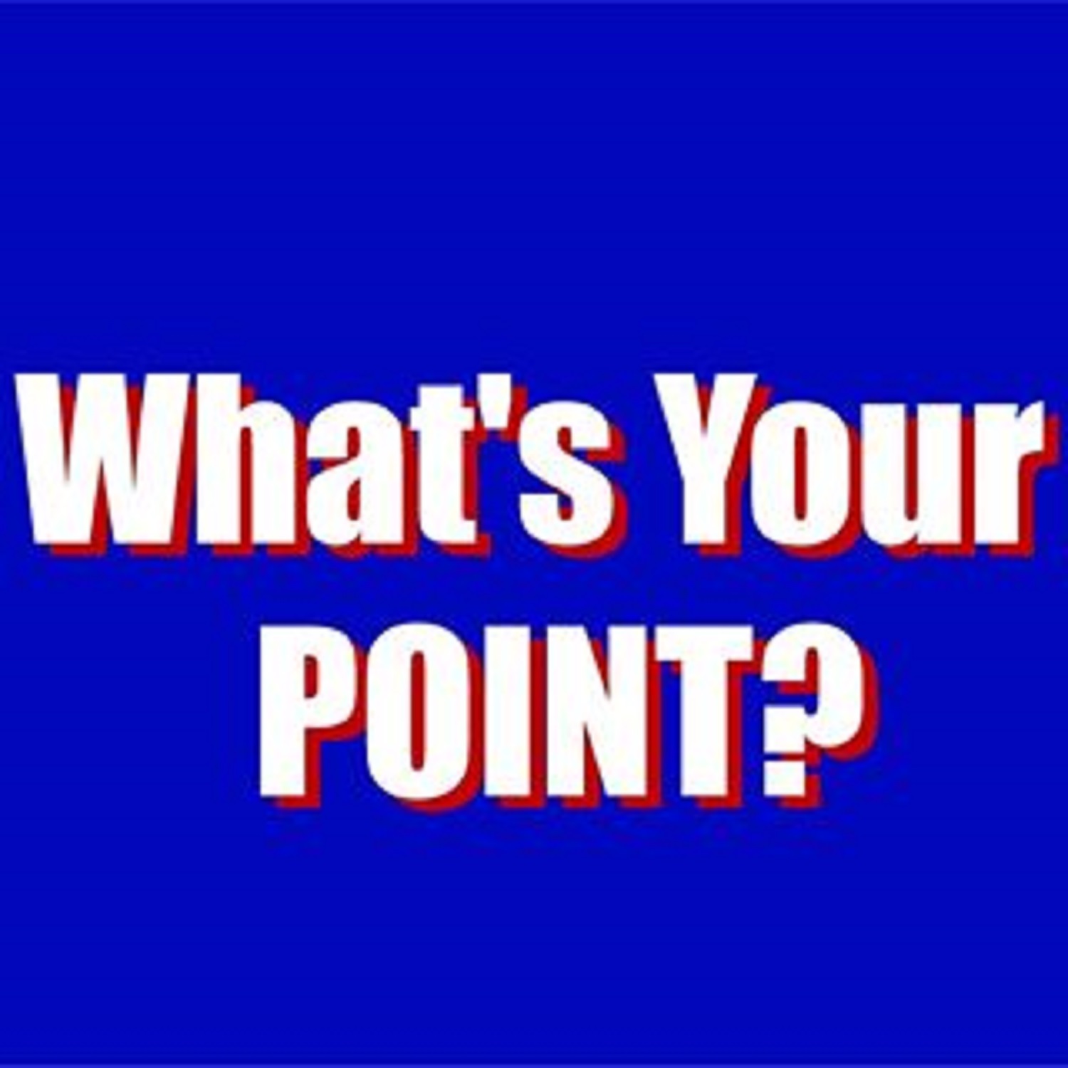 Whats Your Point 10-28-15