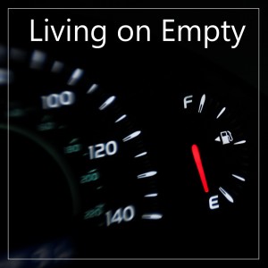 Living on Empty