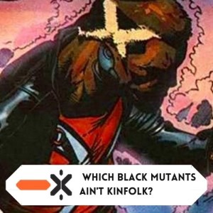 Which black mutant ain’t kin? (ft @MichaelJFuxx)