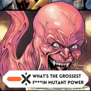 Who’s got the grossest fucking mutant power (ft @winnnno)
