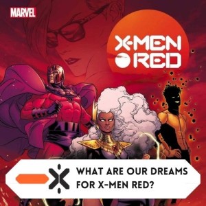 What are our dreams for X-Men Red? (ft @JayJurden)