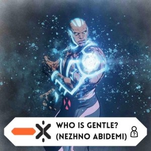 Who is Gentle? (ft @unimpressedfave)