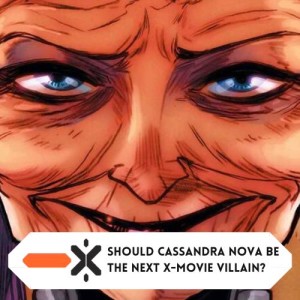 Should Cassandra Nova be the next x-movie villain? (ft @_winley_)
