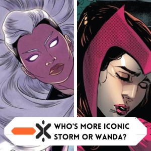 Who’s more iconic, Storm or Wanda? (ft. @ChristopherXCI_ / @thatnerdkris)