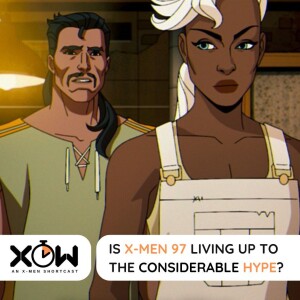 Is X-Men 97 living up to the hype? (guest hosted by @jordonaught).