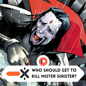 TEASER Who should get to kill sinister (ft @Gentcarl / @howdyduda)