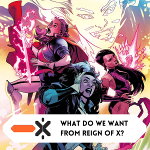 What do we want from Reign of X? (ft. @Theantibinge)