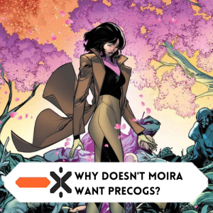 Why doesn’t Moira want precogs on Krakoa(ft @thesmythworks)