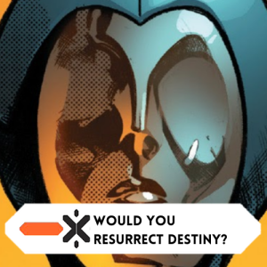 Would you resurrect Destiny? (ft @stephenNYmonsr)