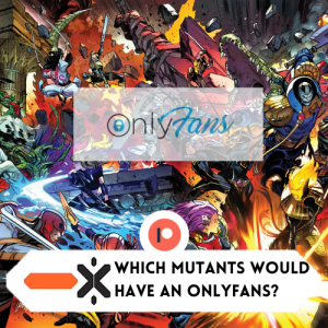 TEASER: Which mutant would have an Onlyfans (ft @blckbolex + @ororoswind)