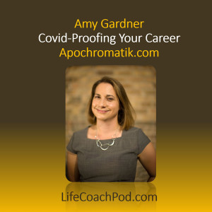 Ep 26 | Covid-Proofing Your Career with Amy Gardner