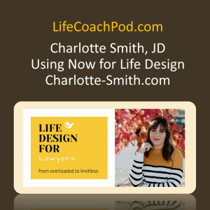 Ep 8 | Using Now for Life Design with Charlotte Smith