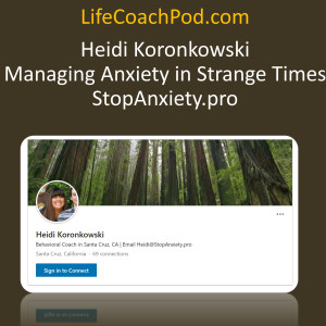 Ep 4 | Mar 27, 2020 | Managing Anxiety in Strange Times with Heidi Koronkowski