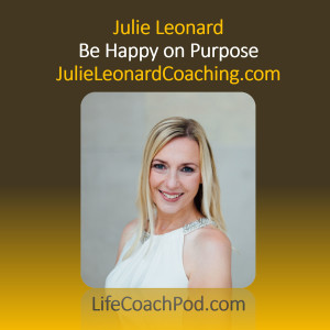 Ep 31 | Feeling Happiness on Purpose with Julie Leonard