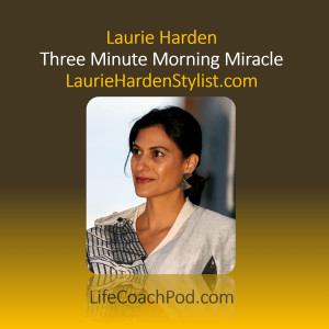 Ep 32 | Three Minute Miracle Morning with Laurie Harden