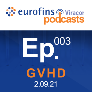 Ep. 03 | GVHD - Graft Versus Host Disease and our suite of aGVHD diagnostic tests.