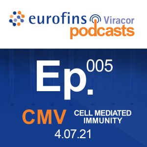 Ep. 05 | CMV Cell Mediated Immunity, a recent White Paper and our CMV T Cell Immunity Panel.