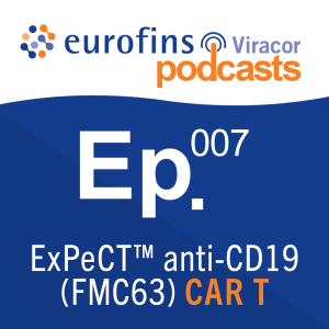 Ep. 07 | ExPeCT™ anti-CD-19 (FMC63) CAR T cell assay discussion