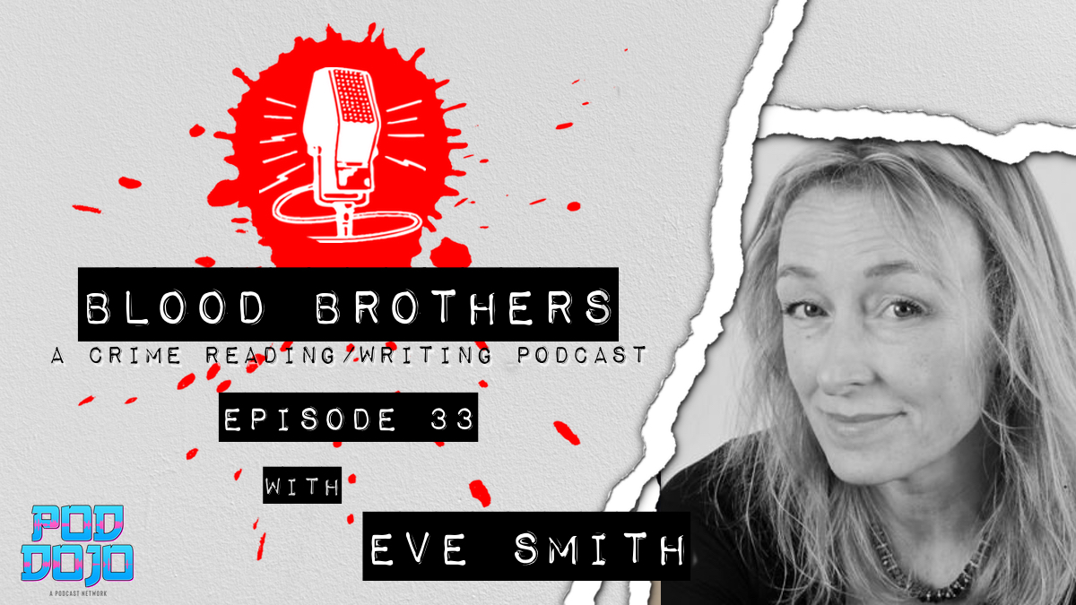 Blood Brothers Episode 33 with Eve Smith