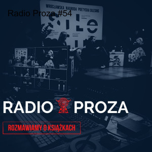 Radio Proza #54  Karolina Korwin-Piotrowska