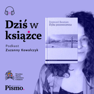 Dziś w książce #12 Bauman. Jak dziś określić, co jest moralne?