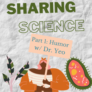 Sharing Science Part 1: Humor w/ Dr. Yeo