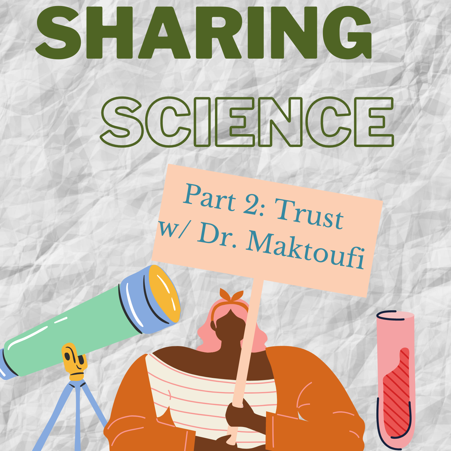 Sharing Science Part 2: Trust w/ Dr. Maktoufi - podcast episode cover