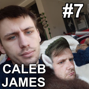 Ep 07. - Caleb Brunick & James Humphreys