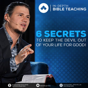 6 Secrets to Keep The Devil Out of Your Life for Good