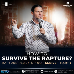 Rapture Ready or Not? - Part 1: How to Survive the Rapture