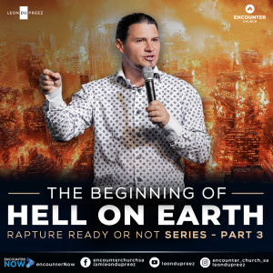 Rapture Ready or Not? - Part 3 : The Beginning of Hell On Earth - Part 1