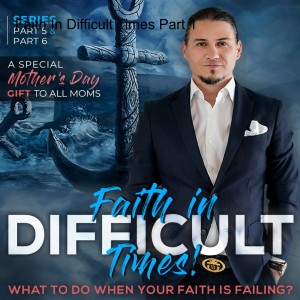 Faith In Difficult Times Part 1