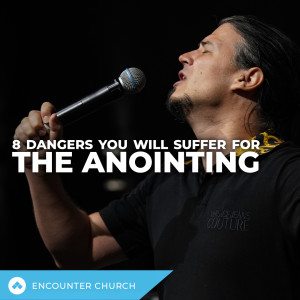 8 Dangers You will Suffer for The Anointing