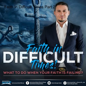 Faith In Difficult Times Part 2