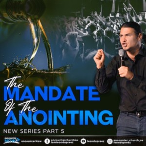 The Mandate Of The Anointing - Part 5