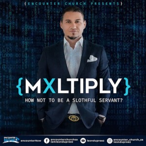 Multiply - How Not To Be A Slothful Servant?