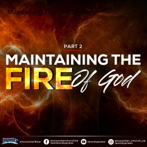 Maintaining The Fire Of God - Part 2