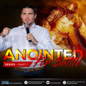 Anointed For Battle - Part 1