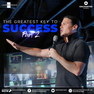 The Greatest Key to Success - Part 2