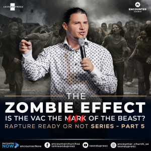 Rapture Ready or Not? - Part 5: The Zombie Effect