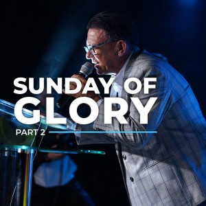 A Sunday of Glory - Part 2