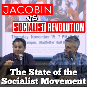 The State of the Socialist Movement: Jacobin vs. Socialist Revolution