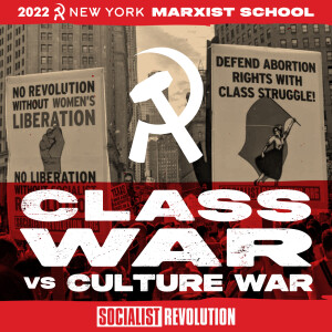 Class War vs. Culture War | NYC Marxist School 2022