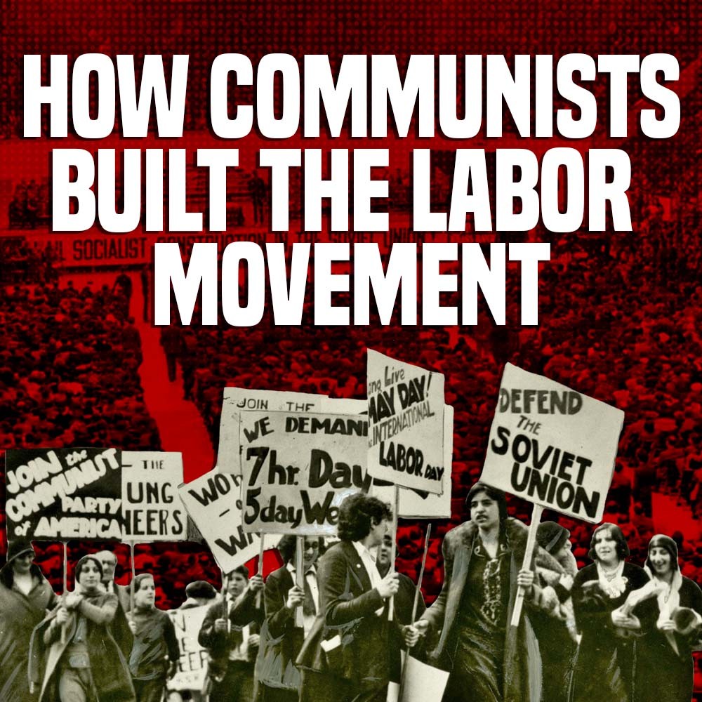 Class War Pt.2 - How Communists Built the Labor Movement