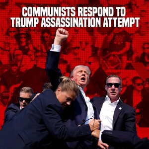 Communists Respond to Trump Assassination Attempt