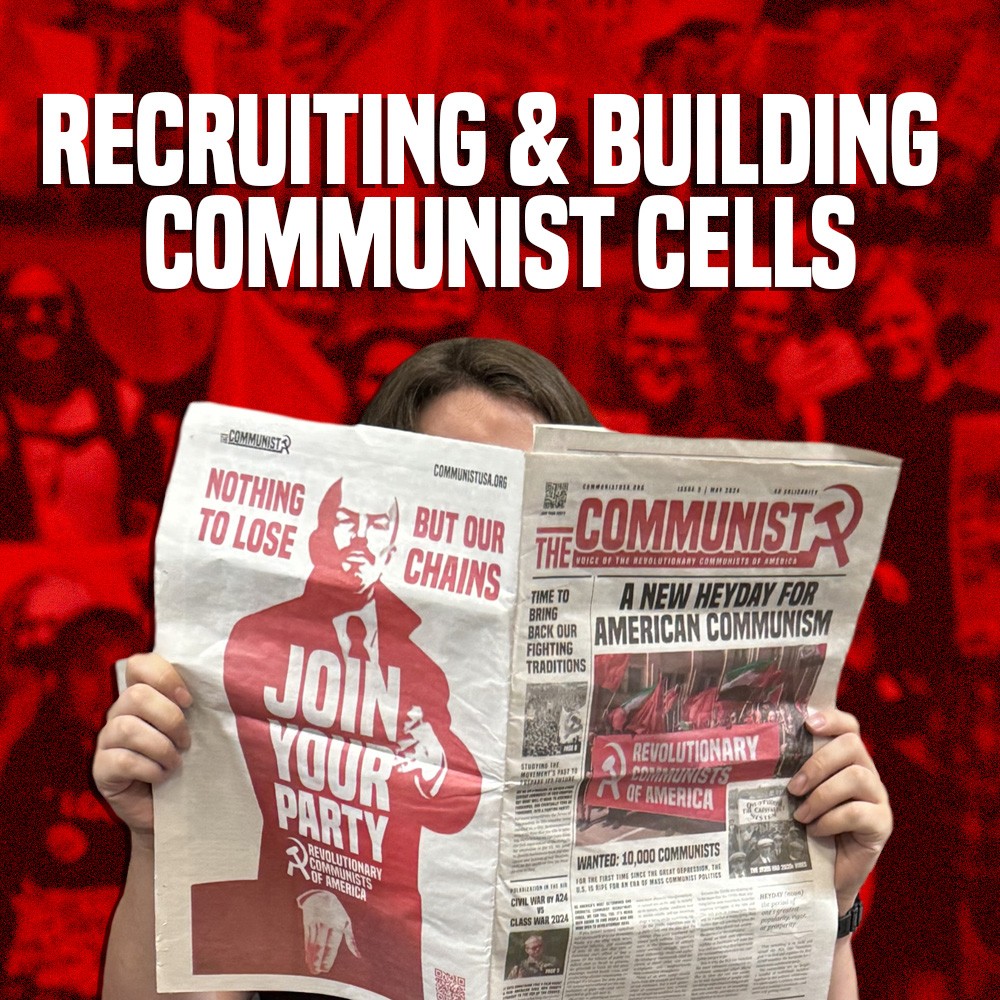 Recruiting & Building Communist Cells