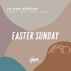 Easter Sunday | Ps Dan Perkins | 20th April 2025