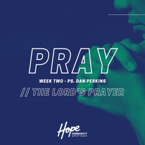 Pray // Week 2 - Ps Dan Perkins - 16/5/21
