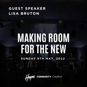 Making Room For The New | Lisa Bruton | 8th May 2022