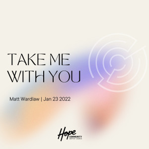 Take Me With You | Matt Wardlaw | 23rd January 2022